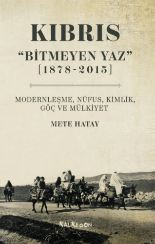 Kıbrıs “Bitmeyen Yaz” (1878-2015) Modernleşme, Nüfus, Kimlik, Göç ve M