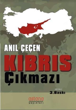 Kıbrıs Çıkmazı | Anıl Çeçen | Astana Yayınları