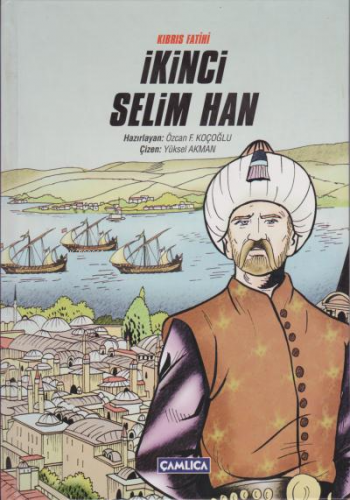 Kıbrıs Fatihi İkinci Selim Han (Ciltli) | Özcan F. Koçoğlu | Çamlıca B