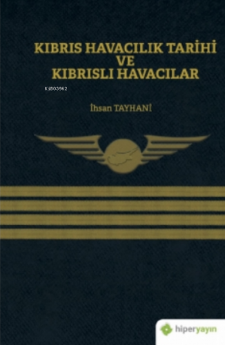 Kıbrıs Havacılık Tarihi ve Kıbrıslı Havacılar | İhsan Tayhani | Hiper 