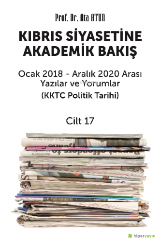 Kıbrıs Siyasetine Akademik Bakış Cilt 17 | Ata Atun | Hiper Yayınları