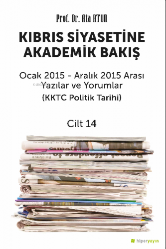 Kıbrıs Siyasetine Akademik Bakış Ocak 2015 - Aralık 2015 Arası Yazılar