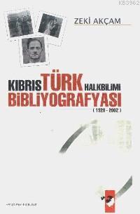 Kıbrıs Türk Halkbilimi Bibliyografyası (1928-2002) | Zeki Akçam | IQ K