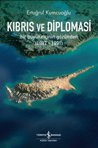 Kıbrıs ve Diplomasi ;Bir Büyükelçinin Gözünden (1987-1991) | Ertuğrul 