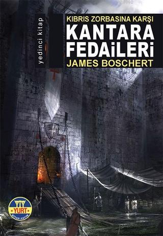 Kıbrıs Zorbasına Karşı Kantara Fedaileri; Yedinci Kitap | James Bosche