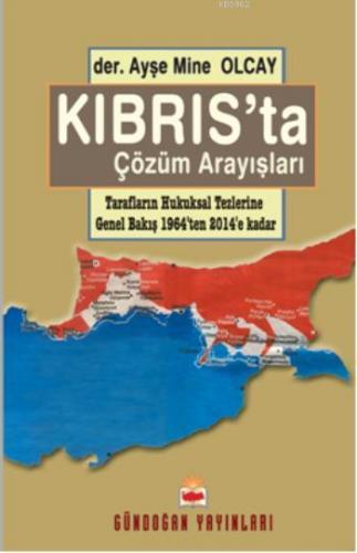 Kıbrıs'ta Çözüm Arayışları; Tarafların Hukuksal Tezlerine Bakış (1964'