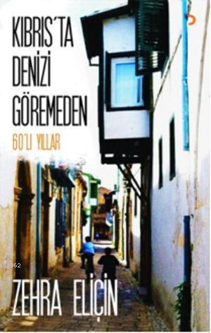 Kıbrısta Denizi Göremeden; 60lı Yıllar | Zehra Eliçin | Cinius Yayınla