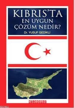 Kıbrıs'ta En Uygun Çözüm Nedir? | Yusuf Gedikli | Bilge Oğuz Yayınları