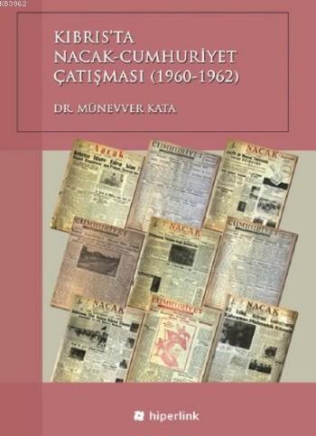 Kıbrıs'ta Nacak - Cumhuriyet Çatışması (1960-1962) | Münevver Kata | H