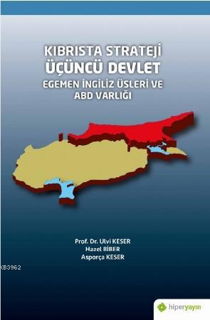 Kıbrısta Strateji Üçüncü Devlet Egemen İngiliz Üsleri ve ABD Varlığı