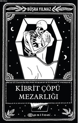 Kibrit Çöpü Mezarlığı | Büşra Yılmaz | Epsilon Yayınevi