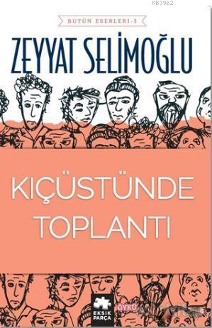 Kıç Üstünde Toplantı | Zeyyat Selimoğlu | Eksik Parça Yayınları