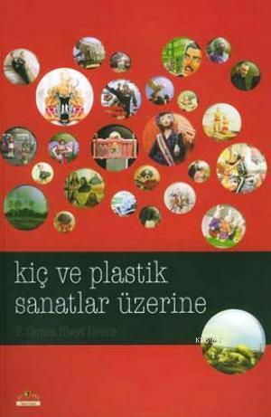 Kiç ve Plastik Sanatlar Üzerine | F. Gonca İlbeyi Demir | Ütopya Yayın