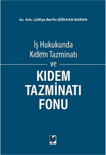 Kıdem Tazminatı Fonu | Lütfiye Berfin Gökkan Baran | Adalet Yayınevi