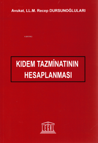 Kıdem Tazminatının Hesaplanması | Recep Dursunoğluları | Legal Yayıncı