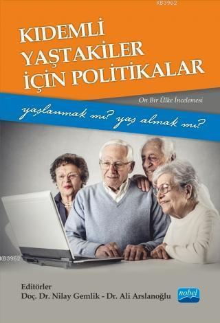 Kıdemli Yaştakiler İçin Politikalar - Yaşlanmak mı Yaş Almak mı?; (Onb