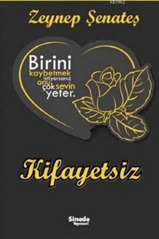 Kifayetsiz; Birini Kaybetmek İstiyorsanız Onu Çok Sevin Yeter | Zeynep