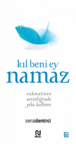 Kıl Beni Ey Namaz;Rahmetin Serinliğinde Yıka Kalbini | Senai Demirci |