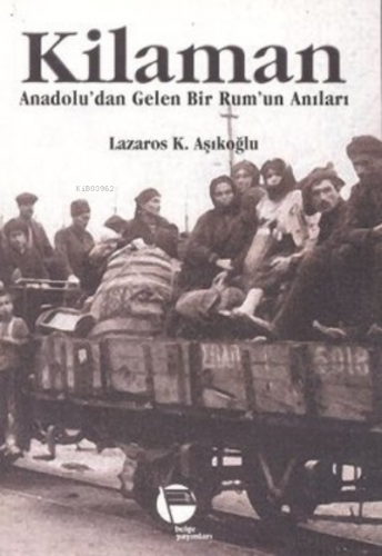 Kilaman Anadolu'dan Gelen Bir Rum'un Anıları | Lazaros K. Aşıkoğlu | B