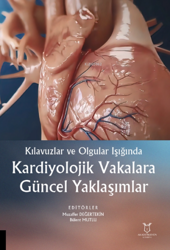 Kılavuzlar ve Olgular Işığında Kardiyolojik Vakalara Güncel Yaklaşımla