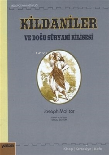 Kildaniler ve Doğu Süryani Kilisesi | Joseph Molitor | Yaba Yayınları