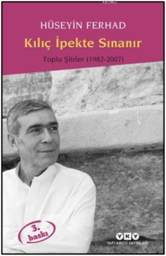 Kılıç İpekte Sınanır; Toplu Şiirler 1982 - 2007 | Hüseyin Ferhad | Yap