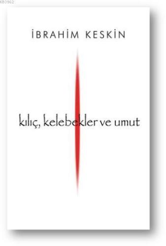 Kılıç, Kelebekler ve Umut | İbrahim Keskin | Zeplin Kitap