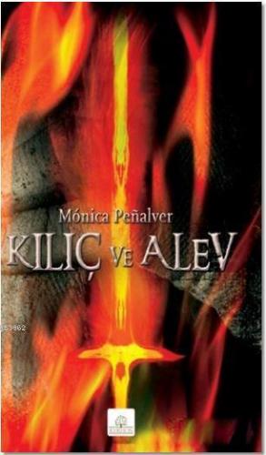 Kılıç ve Alev | Monica Penalver | Kyrhos Kitap