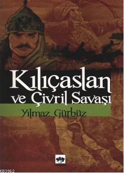 Kılıçaslan ve Çivril Savaşı | Yılmaz Gürbüz | Ötüken Neşriyat