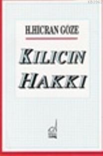 Kılıcın Hakkı | H. Hicran Göze | Boğaziçi Yayınları