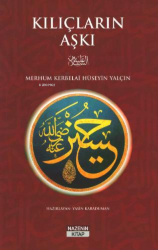 Kılıçların Aşkı | Kerbelai Hüseyin Yalçın | Nazenin Kitap