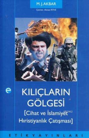 Kılıçların Gölgesi; Cihat ve İslamiyet Hristiyanlık Çatışması | M. J. 