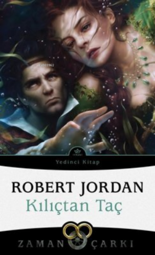 Kılıçtan Taç - Zaman Çarkı 7 | Robert Jordan | İthaki Yayınları