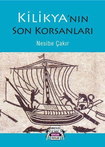 Kilikya'nın Son Korsanları | Nesibe Çakır | Arkeoloji ve Sanat Yayınla