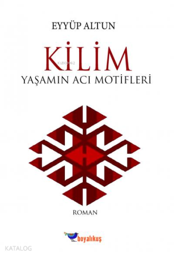 Kilim Yaşamın Acı Motifleri | Eyyüp Altun | Boyalıkuş Yayınları