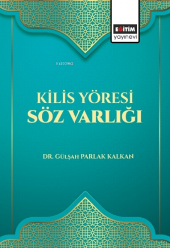 Kilis Yöresi Söz Varlığı | Gülşah Parlak Kalkan | Eğitim Yayınevi - Bi