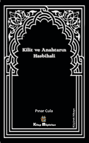 Kilit ve Anahtarın Hasbihali | Pınar Cula | Kitap Müptelası Yayınları