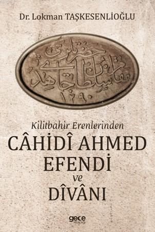 Kilitbahir Erenlerinden Cahidi Ahmed Efendi ve Divanı | Lokman Taşkese