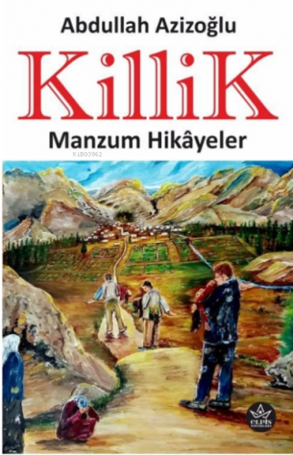 Killik;Manzum Hikâyeler | Abdullah Azizoğlu | Elpis Yayınları