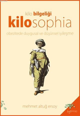 Kilosophia - Kilo Bilgeliği; Obezitede Duygusal ve Düşünsel İyileşme |