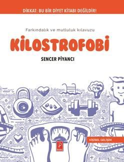 Kilostrofobi - Farkındalık ve Mutluluk Kılavuzu | Sencer Piyancı | Pen