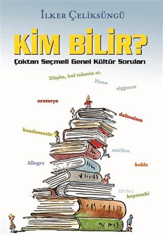 Kim Bilir?; Çoktan Seçmeli Genel Kültür Soruları | İlker Çeliksüngü | 