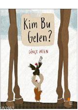 Kim Bu Gelen? | Gökçe İrten | Günışığı Kitaplığı