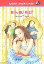 Kim Bu Kız? | Vanessa Walder | Epsilon Yayınevi