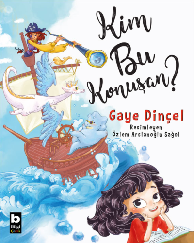 Kim Bu Konuşan? | Gaye Dinçel | Bilgi Yayınevi