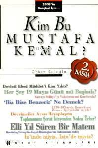 Kim Bu Mustafa Kemal | Orhan Koloğlu | Boyut Yayın Grubu