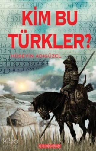 Kim Bu Türkler ? | Hüseyin Adıgüzel | Bilge Oğuz Yayınları