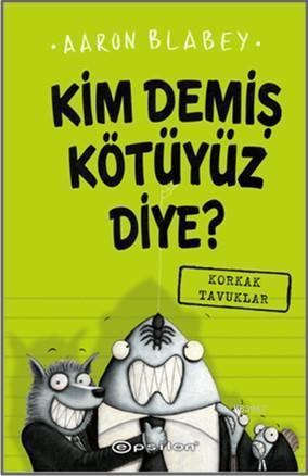 Kim Demiş Kötüyüz Diye 2 - Korkak Tavuklar | Aaron Blabey | Epsilon Ya