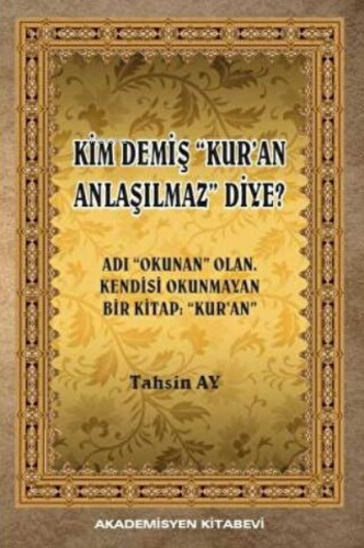 Kim Demiş Kur'an Anlaşılmaz Diye | Tahsin Ay | Akademisyen Kitabevi