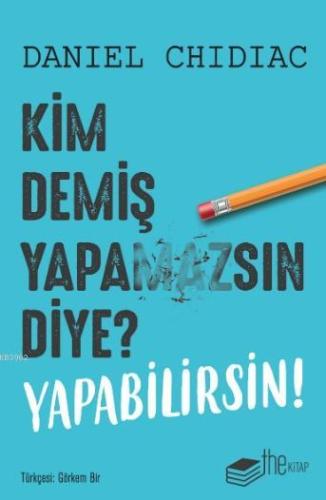 Kim Demiş Yapamazsın Diye? Yapabilirsin! | Daniel Chidiac | Thekitap